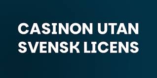 Casino Utan Svensk Licens – En Guide till Spelupplevelsen